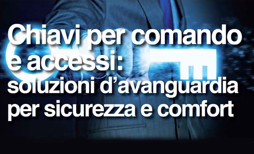 Chiavi per comando e accessi: soluzioni d’avanguardia per sicurezza e comfort