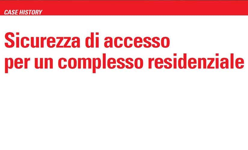 Sicurezza di accesso per un complesso residenziale