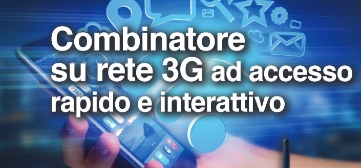 COMBINATORE SU RETE 3G AD ACCESSO RAPIDO INTERRATIVO